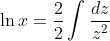 \ln{x}=\frac{2}{2}\int\frac{dz}{z^2}